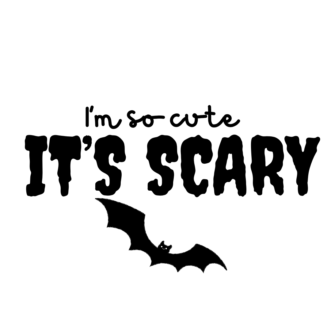 I'm so Cute, It's Scary!- Halloween Print
