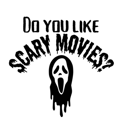 Do you like Scary Movies?- Halloween Print